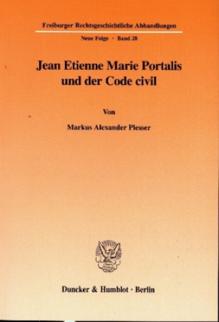 Livre Jean Etienne Marie Portalis und der Code civil. Markus Alexander Plesser