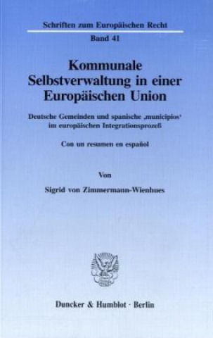 Книга Kommunale Selbstverwaltung in einer Europäischen Union. Sigrid von Zimmermann-Wienhues