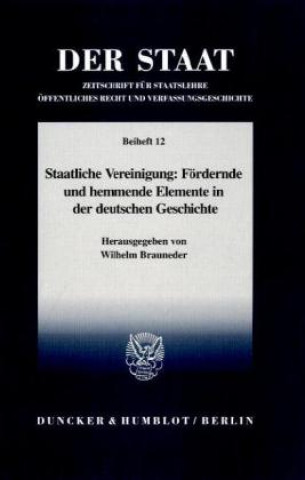 Kniha Staatliche Vereinigung: Fördernde und hemmende Elemente in der deutschen Geschichte. Wilhelm Brauneder