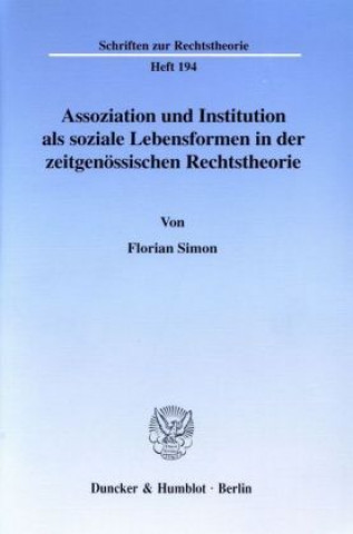 Kniha Assoziation und Institution als soziale Lebensformen in der zeitgenössischen Rechtstheorie. Florian Simon