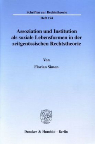 Book Assoziation und Institution als soziale Lebensformen in der zeitgenössischen Rechtstheorie. Florian Simon