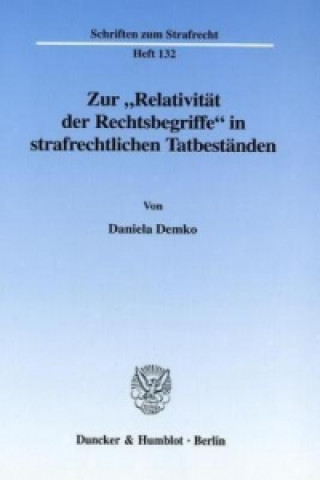 Könyv Zur »Relativität der Rechtsbegriffe« in strafrechtlichen Tatbeständen. Daniela Demko