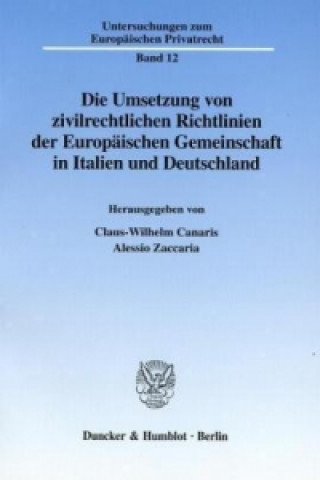 Книга Die Umsetzung von zivilrechtlichen Richtlinien der Europäischen Gemeinschaft in Italien und Deutschland Claus-Wilhelm Canaris