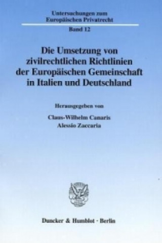 Buch Die Umsetzung von zivilrechtlichen Richtlinien der Europäischen Gemeinschaft in Italien und Deutschland Claus-Wilhelm Canaris