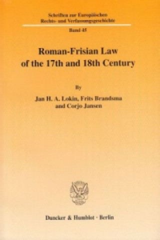 Könyv Roman-Frisian Law of the 17th and 18th Century. Jan H. A. Lokin