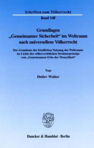 Buch Grundlagen »Gemeinsamer Sicherheit« im Weltraum nach universellem Völkerrecht. Detlev Wolter