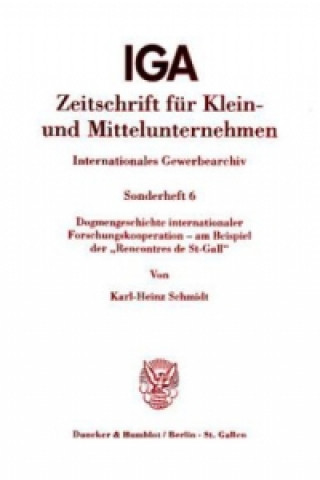 Knjiga Dogmengeschichte internationaler Forschungskooperation - am Beispiel der »Rencontres de St-Gall«. Karl-Heinz Schmidt