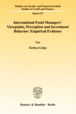 Kniha International Fund Managers' Viewpoints, Perception and Investment Behavior: Empirical Evidence. Torben Lütje