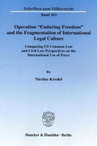 Carte Operation »Enduring Freedom« and the Fragmentation of International Legal Culture. Nicolas Kredel