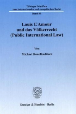 Kniha Louis L'Amour und das Völkerrecht (Public International Law). Michael Ronellenfitsch