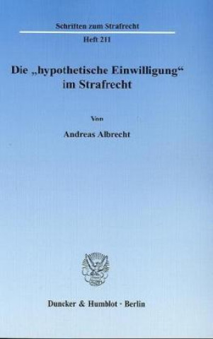 Buch Die »hypothetische Einwilligung« im Strafrecht. Andreas Albrecht