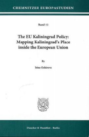 Buch The EU Kaliningrad Policy: Mapping Kaliningrad's Place inside the European Union Irina Ochirova