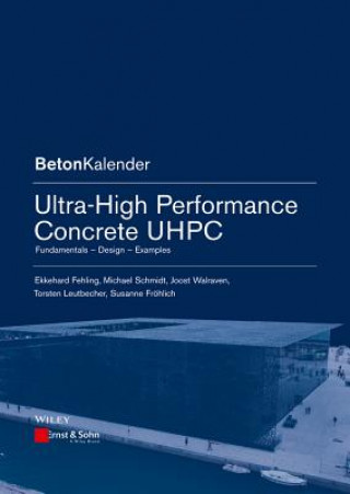Kniha Ultra-High Performance Concrete UHPC - Fundamentals, Design, Examples Ekkehard Fehling