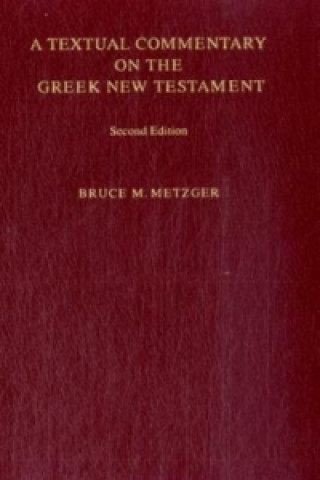 Kniha Textual Commentary on the Greek New Testament Bruce M Metzger