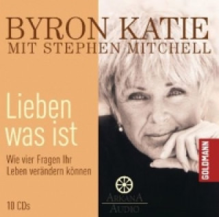 Audio Lieben was ist, 1 Audio-CD Byron Katie