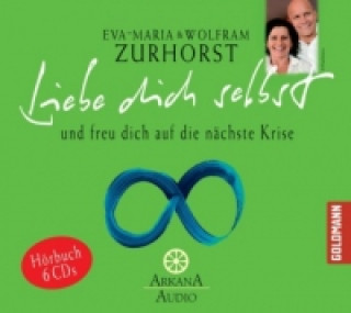 Audio Liebe dich selbst und freu dich auf die nächste Krise, 1 Audio-CD Eva-Maria Zurhorst
