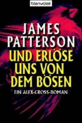 Carte Alex Cross - Und erlöse uns von dem Bösen James Patterson