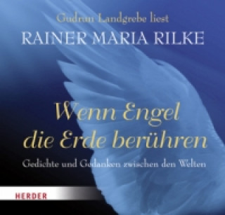 Hanganyagok Wenn Engel die Erde berühren, Audio-CD Rainer Maria Rilke