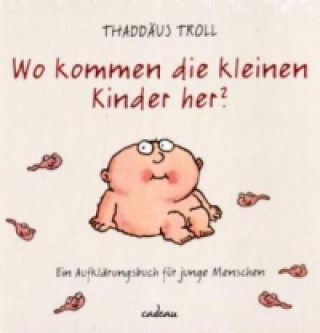 Βιβλίο Wo kommen die kleinen Kinder her? Thaddäus Troll