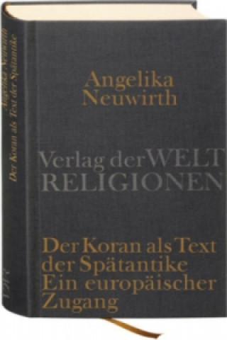 Könyv Der Koran als Text der Spätantike Angelika Neuwirth