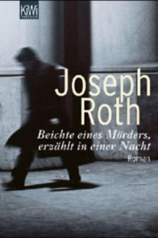 Kniha Beichte eines Mörders, erzählt in einer Nacht Joseph Roth