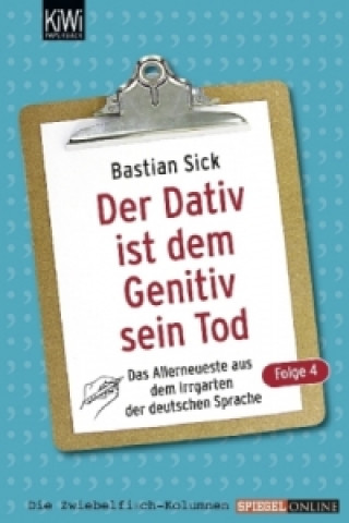 Könyv Der Dativ ist dem Genitiv sein Tod. Folge.4 Bastian Sick