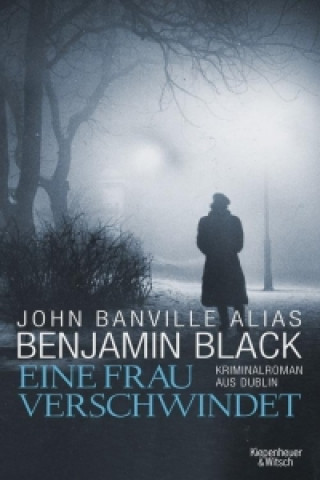 Kniha Eine Frau verschwindet Benjamin Black