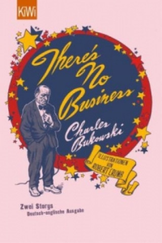 Kniha There's No Business. Bring Me Your Love Charles Bukowski
