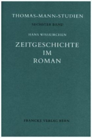 Könyv Zeitgeschichte im Roman Hans Wißkirchen