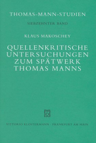 Livre Quellenkritische Untersuchungen zum Spätwerk Thomas Manns Klaus Makoschey