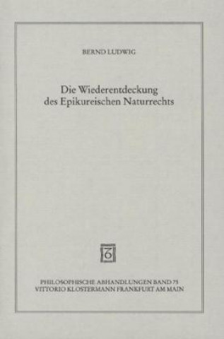 Könyv Die Wiederentdeckung des Epikureischen Naturrechts Bernd Ludwig