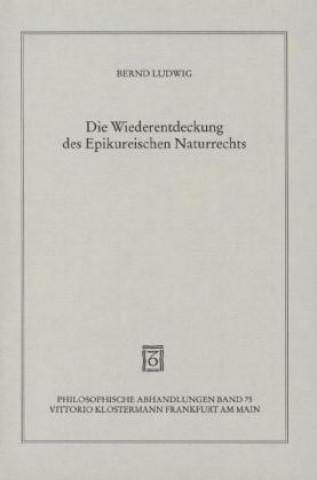 Книга Die Wiederentdeckung des Epikureischen Naturrechts Bernd Ludwig