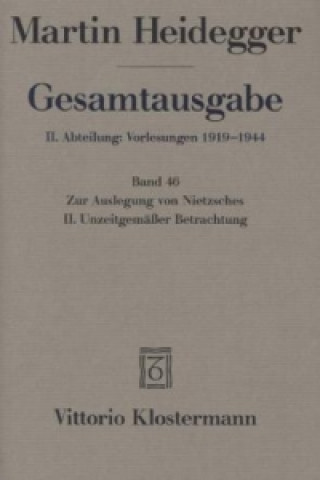 Könyv Zur Auslegung von Nietzsches II. Unzeitgemässer Betrachtung "Vom Nutzen und Nachteil der Historie für das Leben" (Wintersemester 1938/39) Martin Heidegger