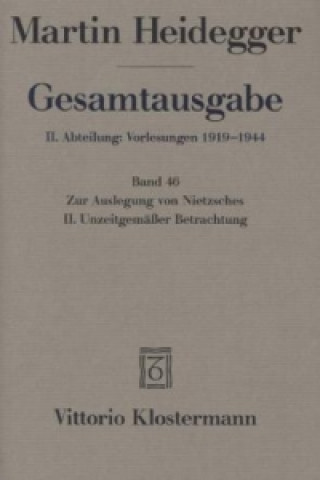 Kniha Zur Auslegung von Nietzsches II. Unzeitgemässer Betrachtung "Vom Nutzen und Nachteil der Historie für das Leben" (Wintersemester 1938/39) Martin Heidegger