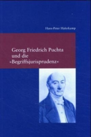 Könyv Georg Friedrich Puchta und die 'Begriffsjurisprudenz' Hans-Peter Haferkamp