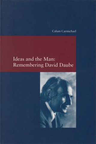 Libro Ideas and the Man: Remembering David Daube Calum Carmichael