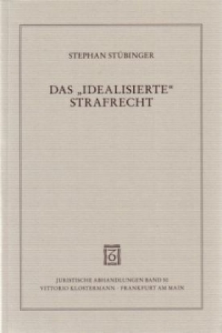 Könyv Das "idealisierte" Strafrecht Stephan Stübinger