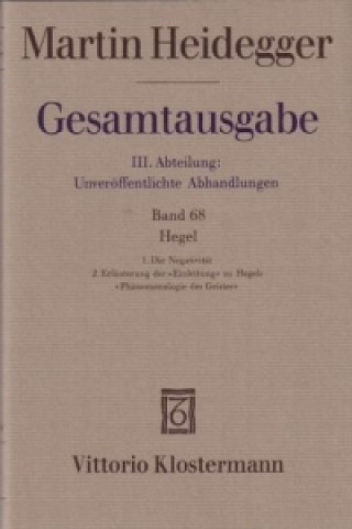 Książka Hegel. 1. Die Negativität (1938/39) 2. Erläuterungen der "Einleitung" zu Hegels "Phänomenologie des Geistes" (1942) Martin Heidegger