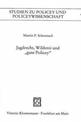 Könyv Jagdrecht, Wilderei und "gute Policey" Martin P. Schennach