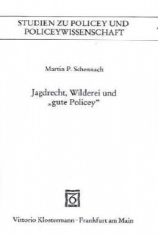 Kniha Jagdrecht, Wilderei und "gute Policey" Martin P. Schennach