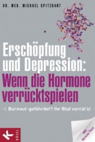 Kniha Erschöpfung und Depression: Wenn die Hormone verrücktspielen Michael Spitzbart