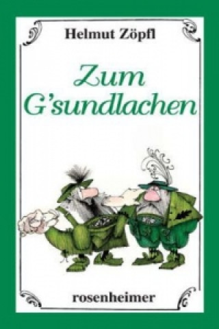 Kniha Zum G'sundlachen Helmut Zöpfl