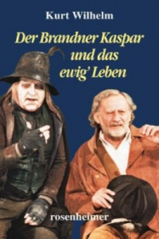 Buch Der Brandner Kaspar und das ewig' Leben Kurt Wilhelm