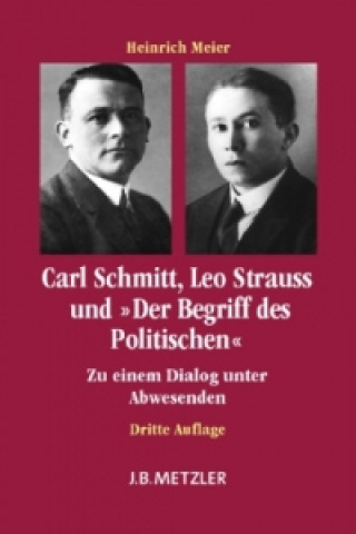 Kniha Carl Schmitt, Leo Strauss und "Der Begriff des Politischen" Heinrich Meier