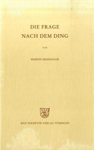 Kniha Die Frage nach dem Ding Martin Heidegger