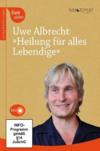 Video Heilung für alles Lebendige, 1 DVD Uwe Albrecht