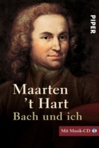 Kniha Bach und ich, m. Audio-CD Maarten 't Hart