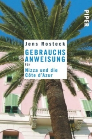 Kniha Gebrauchsanweisung für Nizza und die Cote d' Azur Jens Rosteck