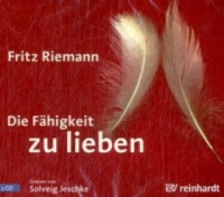 Hanganyagok Die Fähigkeit zu lieben (Hörbuch), 3 Audio-CDs Fritz Riemann