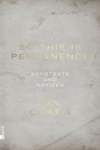 Knjiga So This Is Permanence Ian Curtis